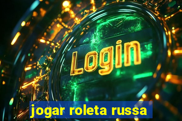 jogar roleta russa