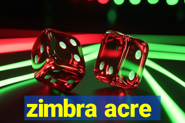 zimbra acre