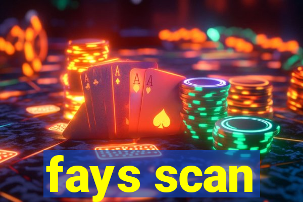 fays scan