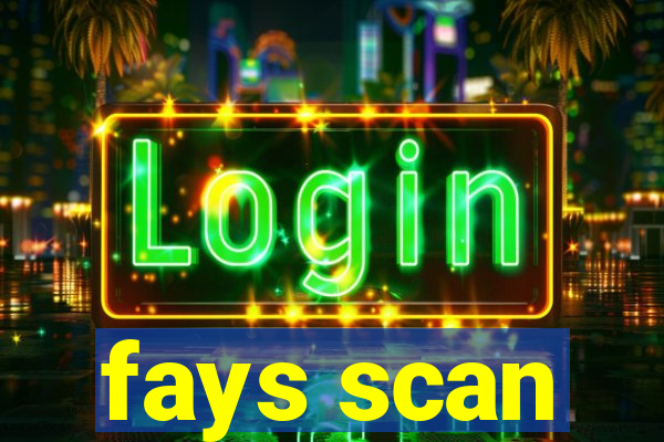 fays scan