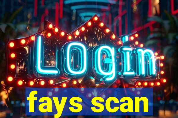 fays scan
