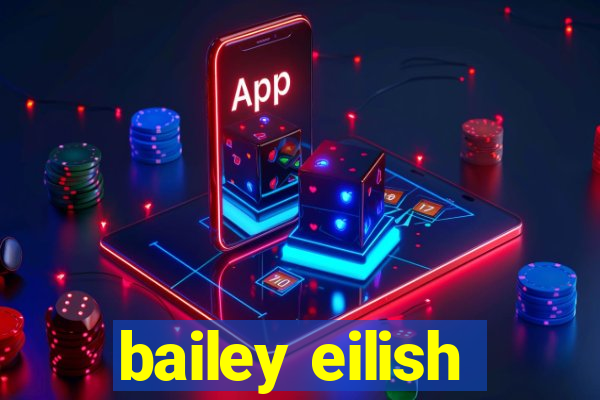 bailey eilish