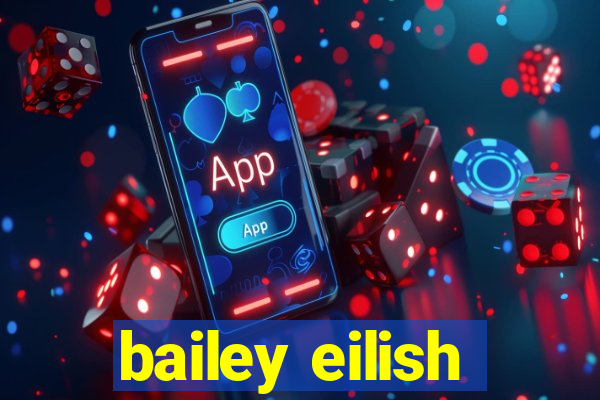 bailey eilish