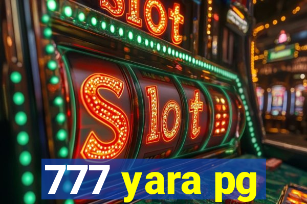 777 yara pg