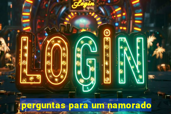 perguntas para um namorado