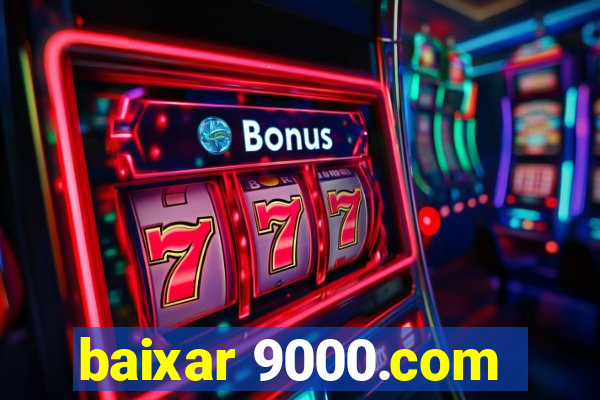 baixar 9000.com