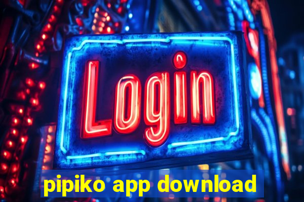 pipiko app download