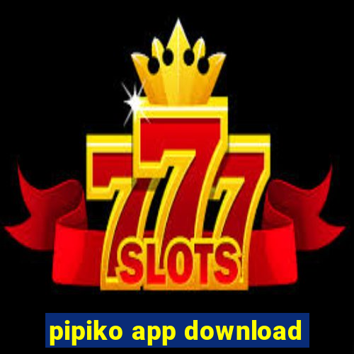 pipiko app download