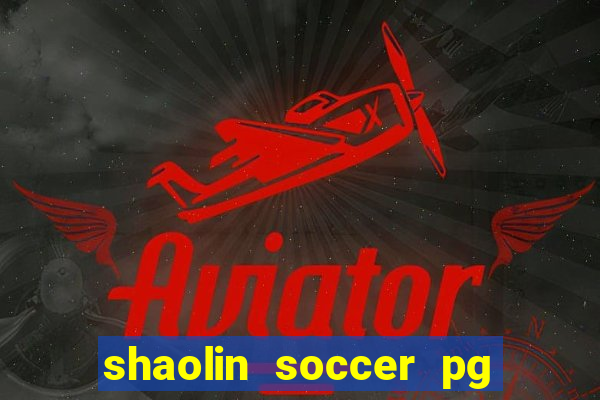 shaolin soccer pg soft demo