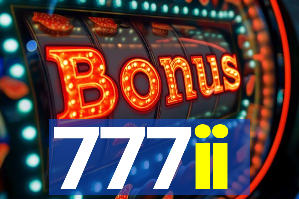 777ii