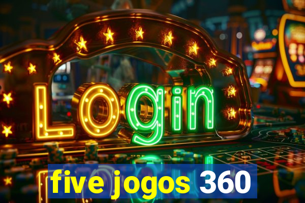 five jogos 360