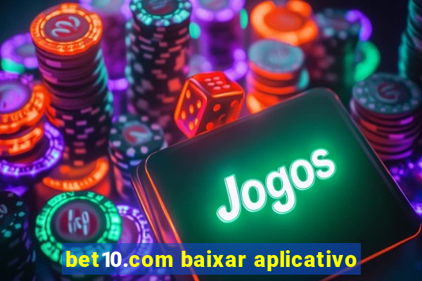 bet10.com baixar aplicativo
