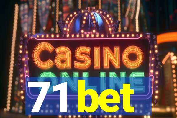 71 bet