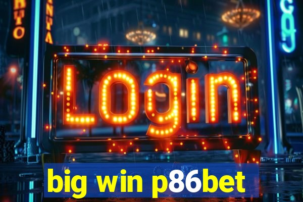 big win p86bet