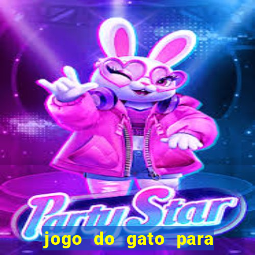 jogo do gato para ganhar dinheiro