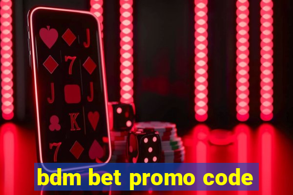 bdm bet promo code