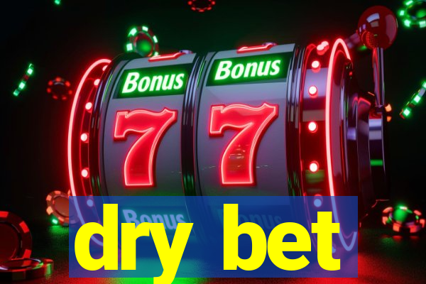 dry bet