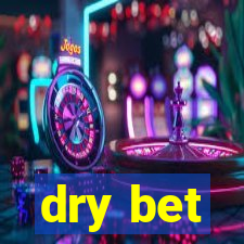 dry bet