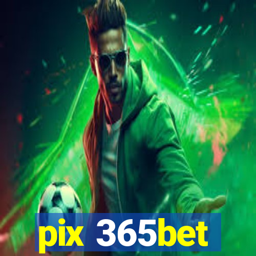 pix 365bet