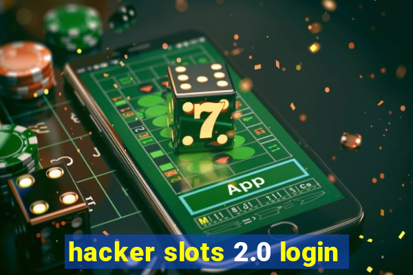 hacker slots 2.0 login