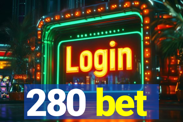 280 bet