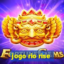 jogo rio rise