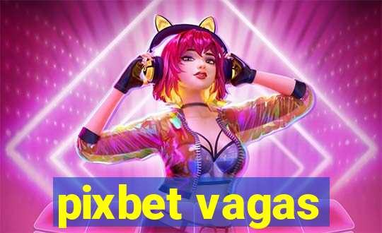 pixbet vagas