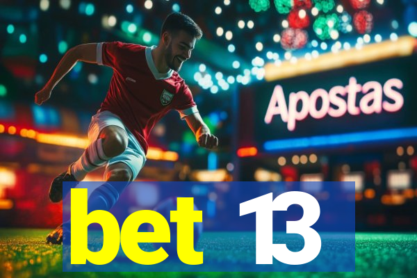 bet 13