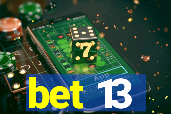 bet 13