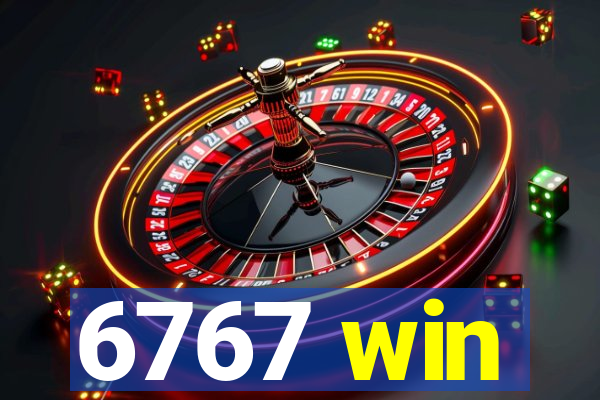 6767 win