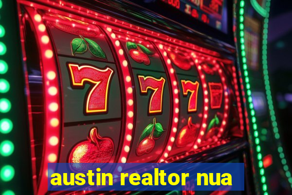 austin realtor nua