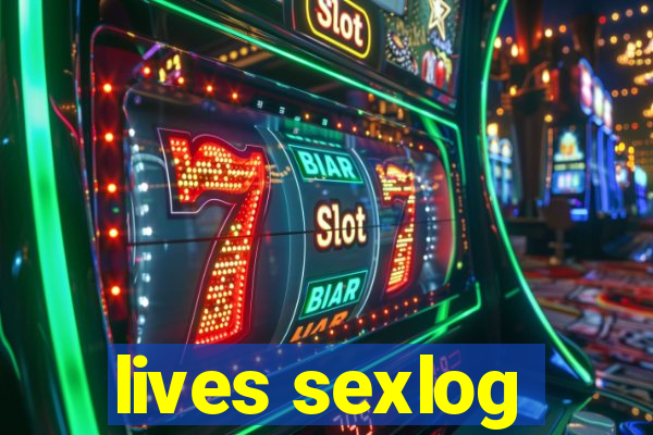 lives sexlog