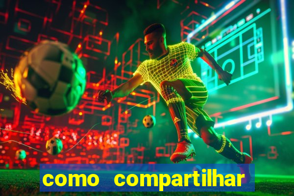 como compartilhar aposta no bet365