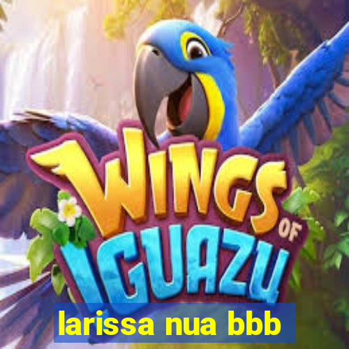 larissa nua bbb