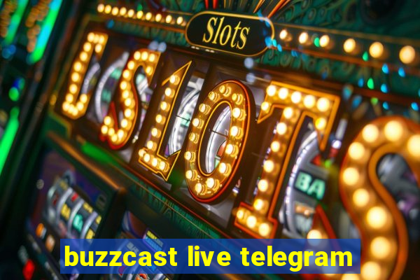 buzzcast live telegram