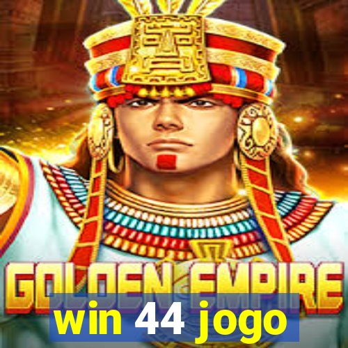win 44 jogo