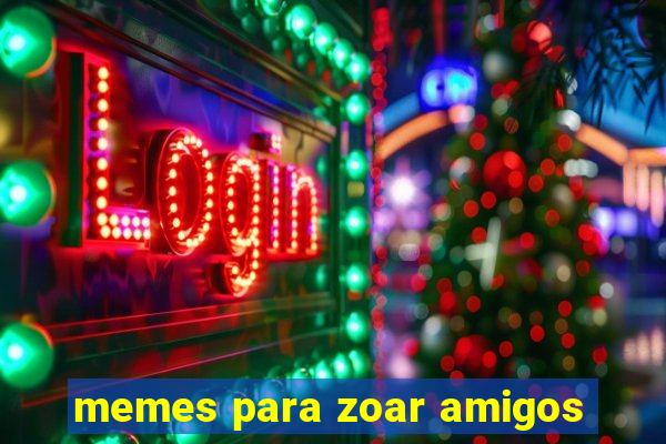 memes para zoar amigos