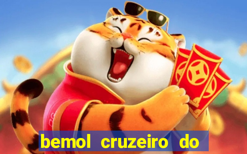 bemol cruzeiro do sul acre