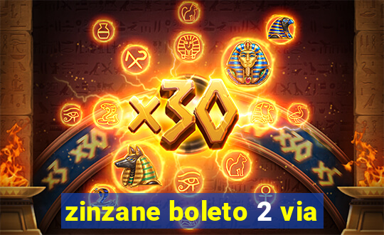 zinzane boleto 2 via