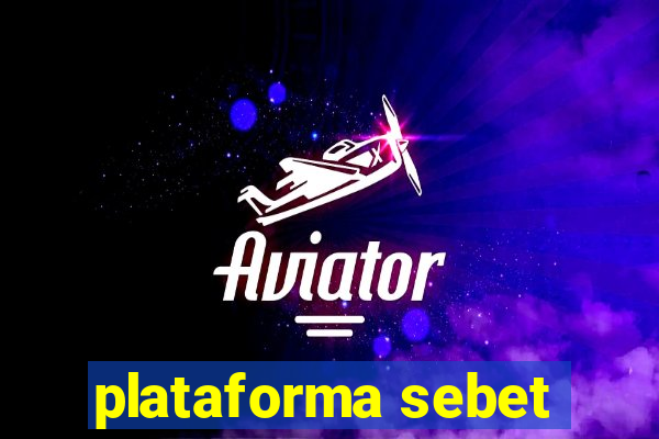 plataforma sebet