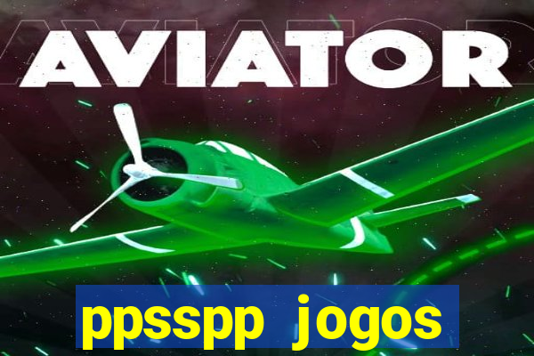 ppsspp jogos download mediafıre