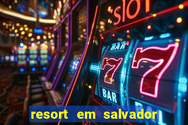 resort em salvador all inclusive