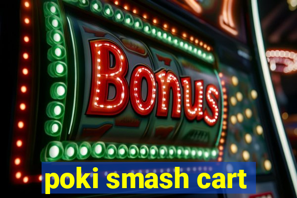 poki smash cart