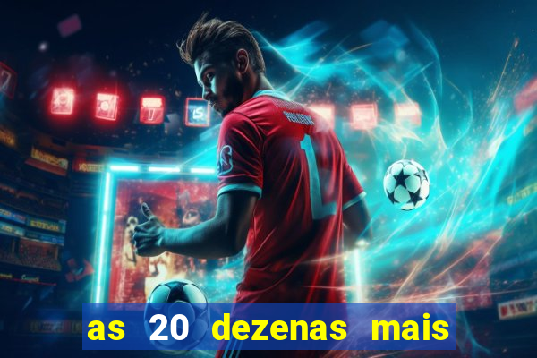 as 20 dezenas mais atrasadas da federal