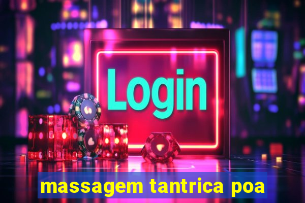 massagem tantrica poa
