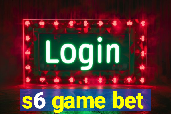 s6 game bet