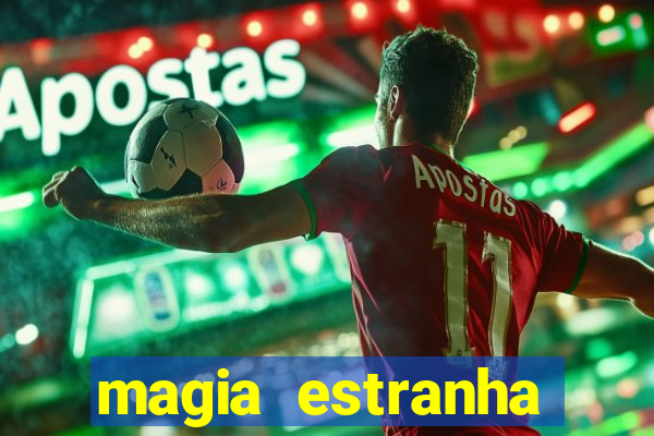 magia estranha filme completo dublado online