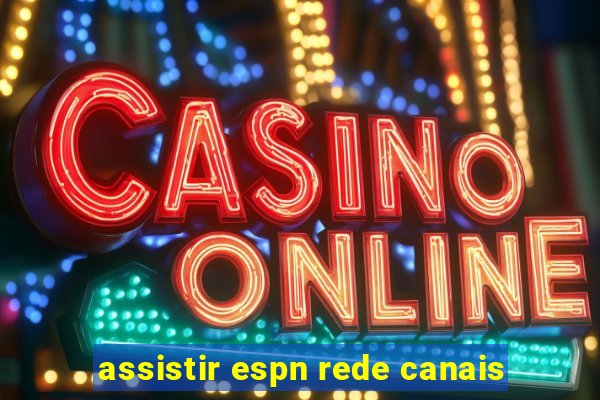 assistir espn rede canais