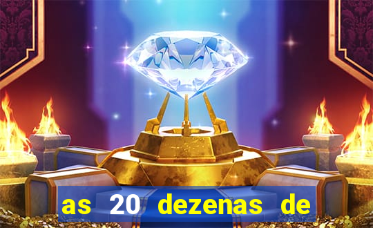 as 20 dezenas de ouro da dupla sena