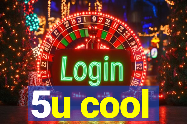 5u cool